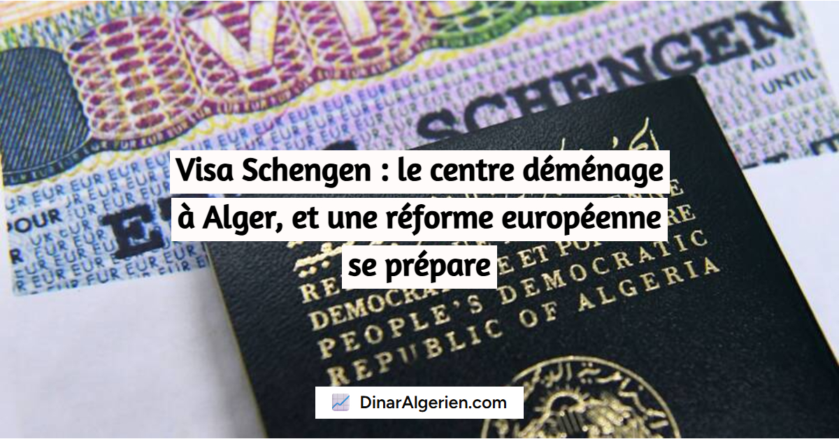 Visa Schengen : le centre déménage à Alger, et une réforme européenne se prépare